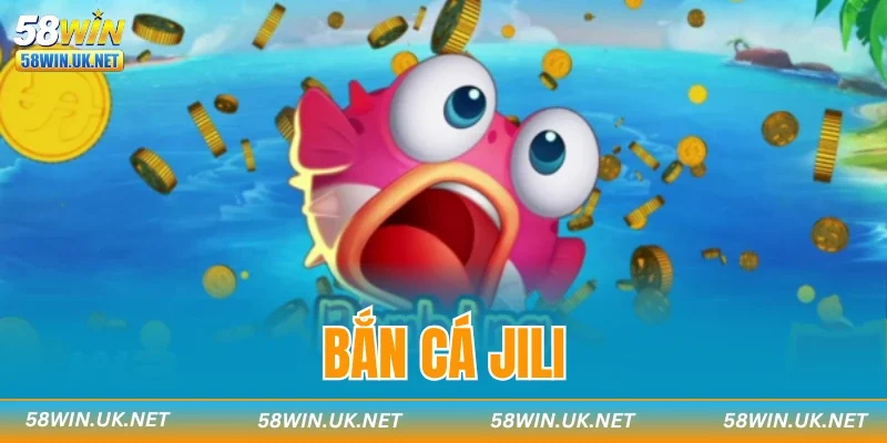 Bắn Cá JILI