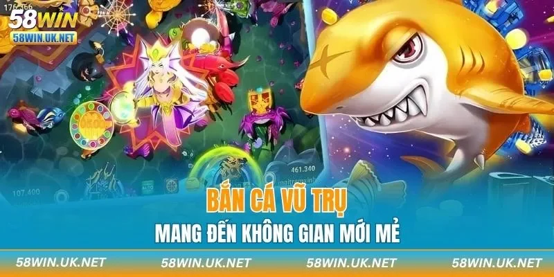 Bắn cá Vũ Trụ mang đến không gian mới mẻ