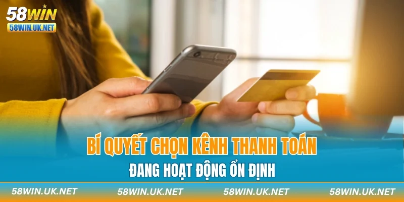 Bí quyết chọn kênh thanh toán đang hoạt động ổn định