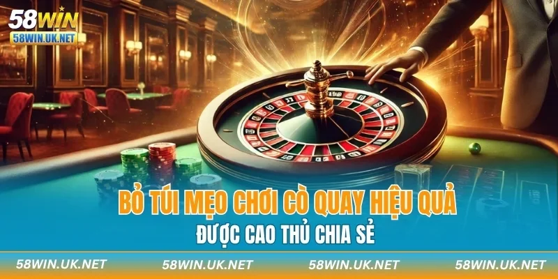 Bỏ túi mẹo chơi cò quay hiệu quả được cao thủ chia sẻ