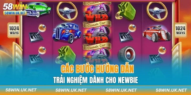 Các bước hướng dẫn trải nghiệm dành cho newbie