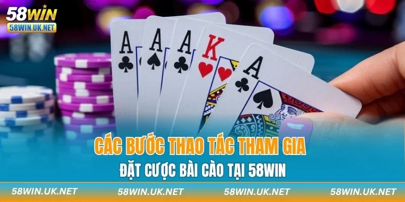 Các bước thao tác tham gia đặt cược Bài Cào tại 58WIN