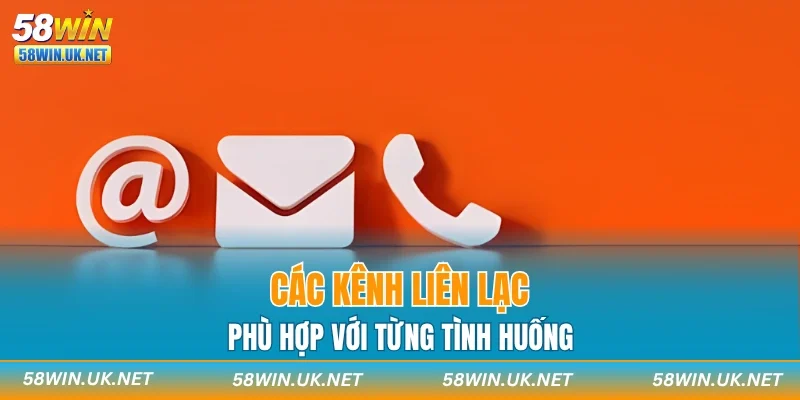 Các kênh liên lạc phù hợp với từng tình huống