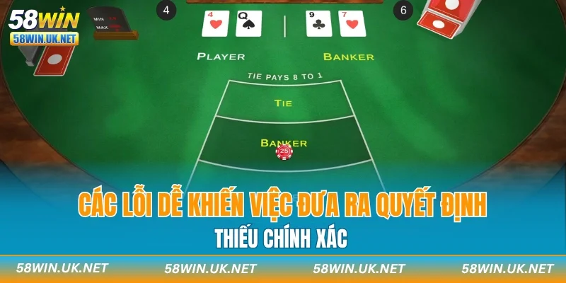 Các lỗi dễ khiến việc đưa ra quyết định thiếu chính xác