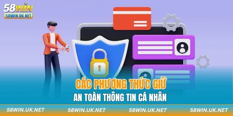 Các phương thức giữ an toàn thông tin cá nhân
