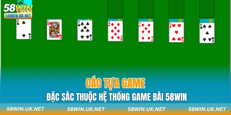 Các tựa game đặc sắc thuộc hệ thống game bài 58WIN