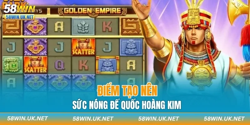 Điểm tạo nên sức nóng đế quốc hoàng kim