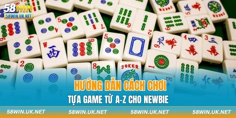 Hướng dẫn cách chơi tựa game từ A-Z cho newbie