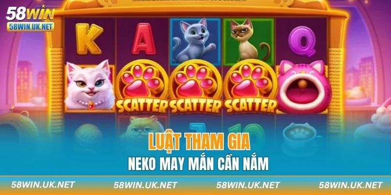 Luật tham gia Neko may mắn cần nắm