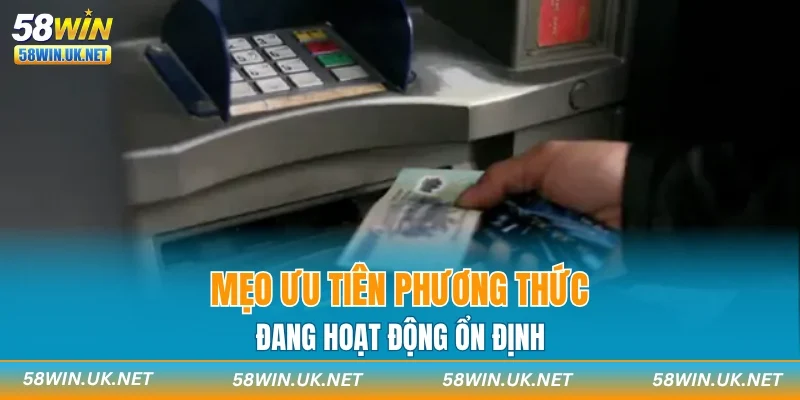 Mẹo ưu tiên phương thức đang hoạt động ổn định
