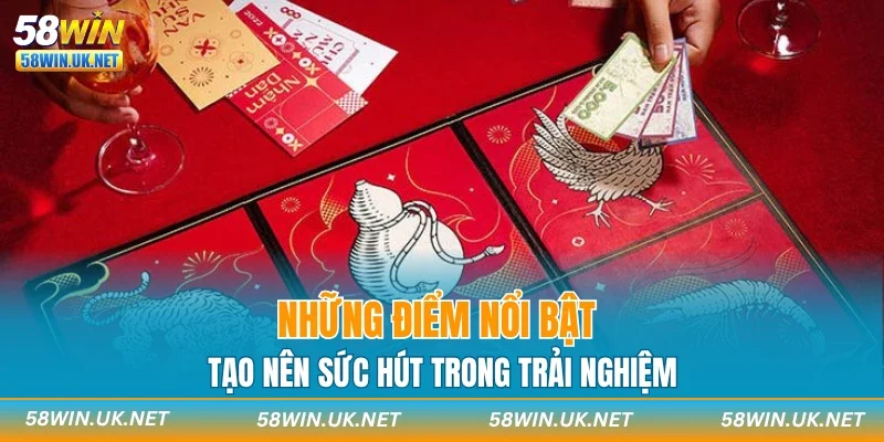 Những điểm nổi bật tạo nên sức hút trong trải nghiệm