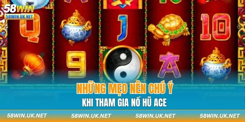 Những mẹo nên chú ý khi tham gia nổ hũ ACE