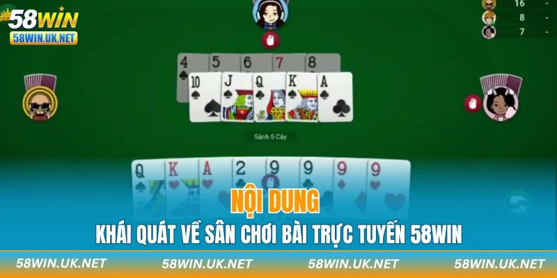 Nội dung khái quát về sân chơi bài trực tuyến 58WIN
