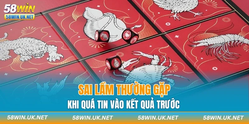 Sai lầm thường gặp khi quá tin vào kết quả trước