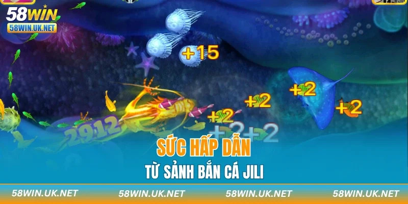 Sức hấp dẫn từ sảnh bắn cá JILI
