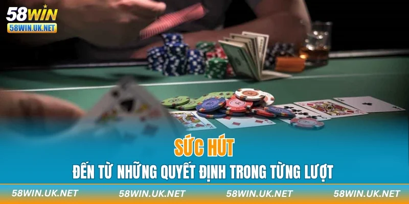 Sức hút đến từ những quyết định trong từng lượt