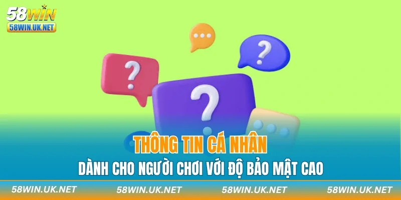 Thông tin cá nhân dành cho người chơi với độ bảo mật cao