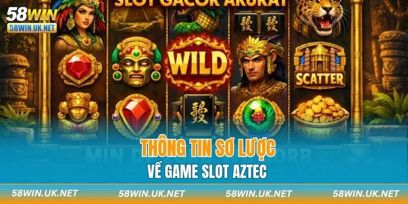 Thông tin sơ lược về game slot Aztec