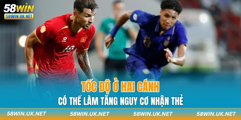 Tốc độ ở hai cánh có thể làm tăng nguy cơ nhận thẻ