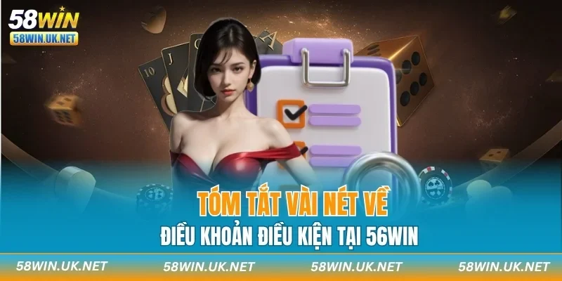 Tóm tắt vài nét về điều khoản điều kiện tại 58WIN