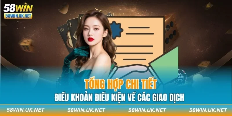 Tổng hợp chi tiết điều khoản điều kiện về các giao dịch