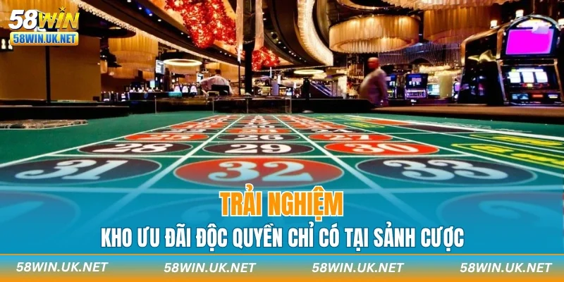 Trải nghiệm kho ưu đãi độc quyền chỉ có tại sảnh cược