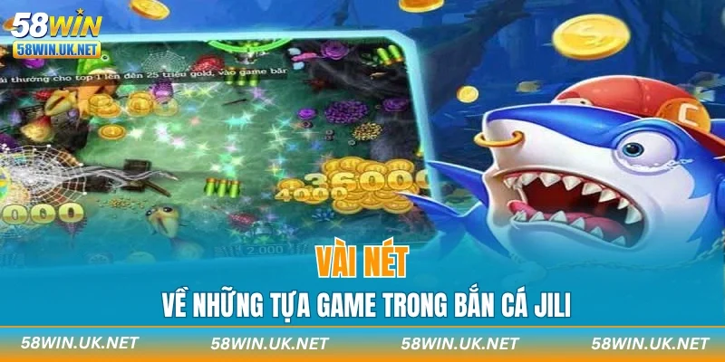 Vài nét về những tựa game trong bắn cá JILI